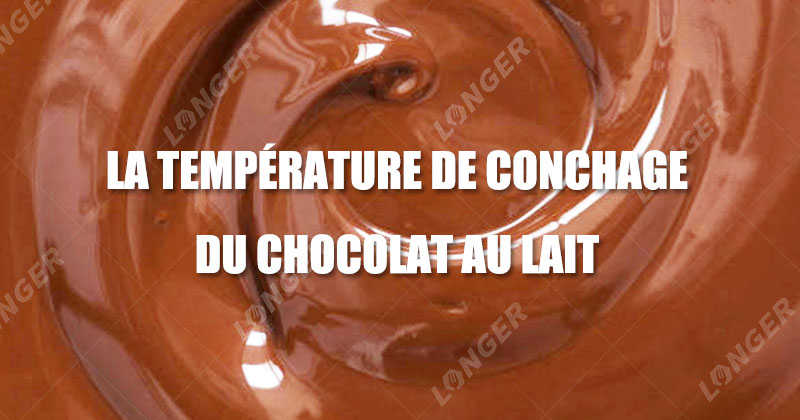 Quelle Est La Température De Conchage Du Chocolat Au Lait
